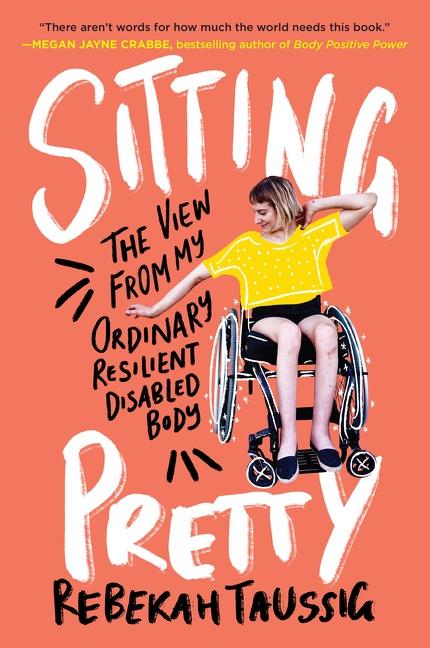 Cover: 9780062936806 | Sitting Pretty | The View from My Ordinary Resilient Disabled Body