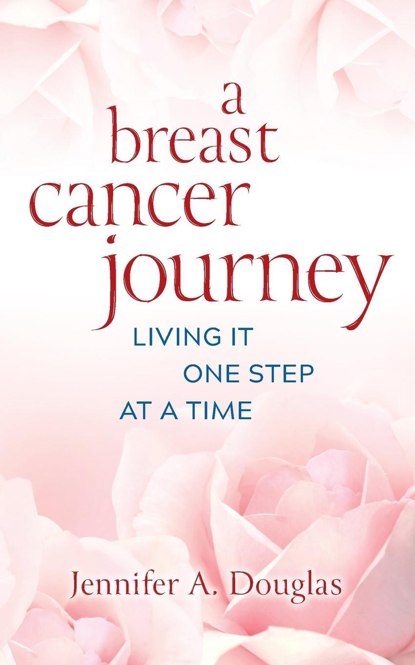 Cover: 9781954805408 | A Breast Cancer Journey | Living It One Step at a Time | Douglas