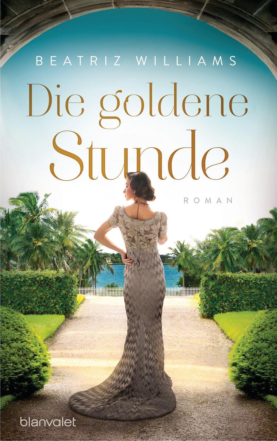 Cover: 9783764507510 | Die goldene Stunde | Roman | Beatriz Williams | Taschenbuch | Deutsch