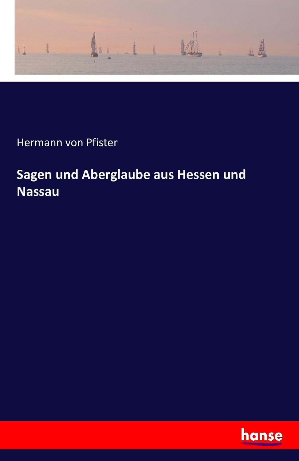 Cover: 9783741126055 | Sagen und Aberglaube aus Hessen und Nassau | Hermann von Pfister