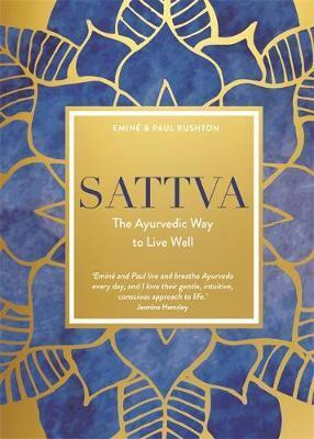 Cover: 9781788172240 | Sattva | The Ayurvedic Way to Live Well | Emine Rushton (u. a.) | Buch