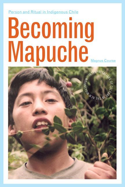 Cover: 9780252078231 | Becoming Mapuche | Person and Ritual in Indigenous Chile | Course