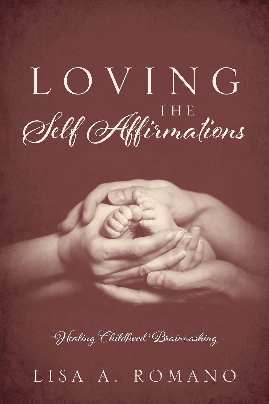 Cover: 9781478759225 | Loving The Self Affirmations | Healing Childhood Brainwashing | Romano