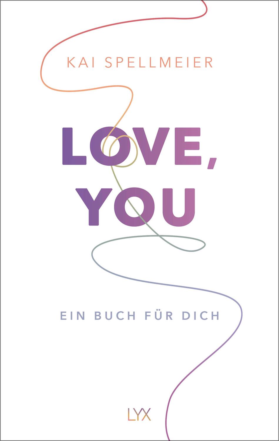 Cover: 9783736318908 | Love, You - Ein Buch für dich | Kai Spellmeier | Buch | 304 S. | 2023