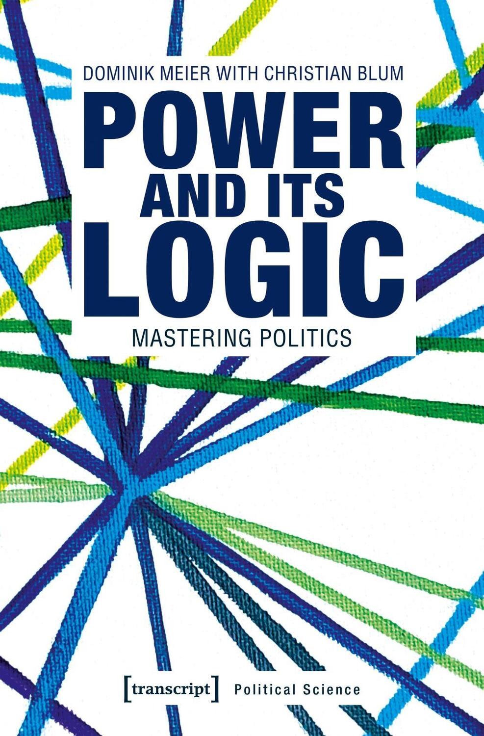 Cover: 9783837644975 | Power and its Logic | Mastering Politics, Edition Politik 64 | Meier