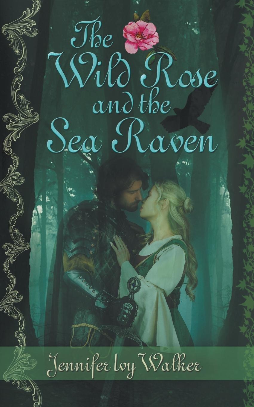 Cover: 9781509245680 | The Wild Rose and the Sea Raven | Jennifer Ivy Walker | Taschenbuch