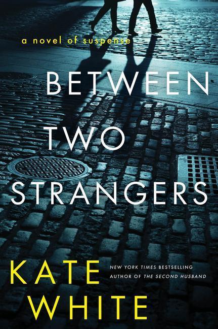 Cover: 9780063247369 | Between Two Strangers | A Novel of Suspense | Kate White | Taschenbuch