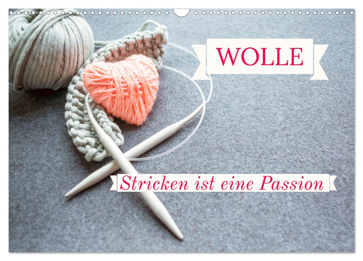 Cover: 9783383933066 | WOLLE Stricken ist eine Passion (Wandkalender 2025 DIN A3 quer),...