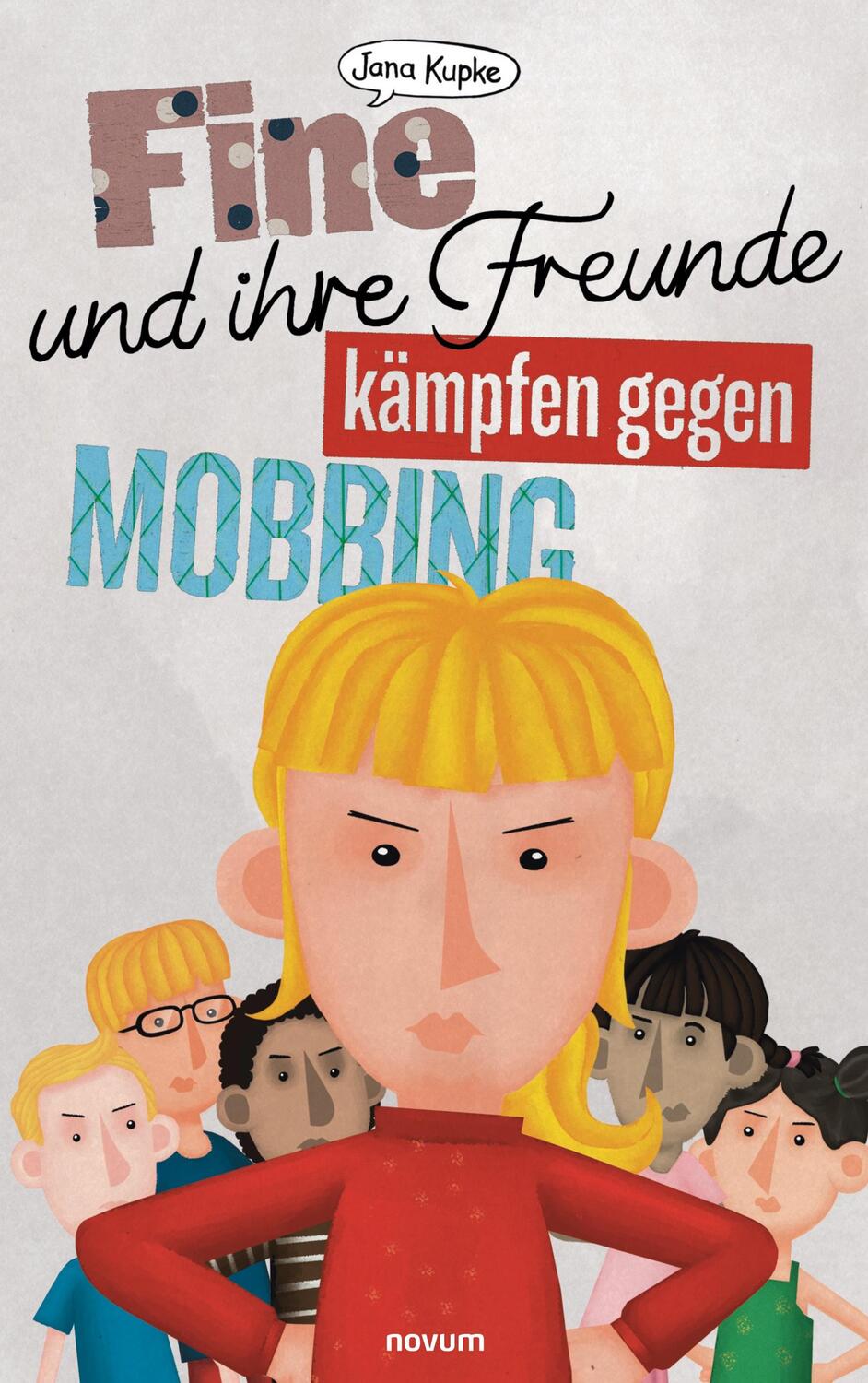 Cover: 9783991078241 | Fine und ihre Freunde kämpfen gegen Mobbing | Jana Kupke | Taschenbuch