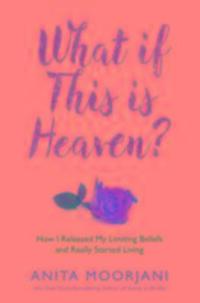 Cover: 9781781801994 | What If This Is Heaven? | Anita Moorjani | Taschenbuch | Englisch