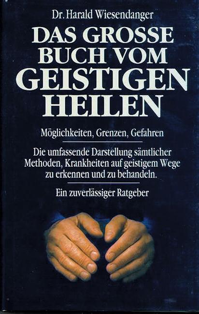 Cover: 9783930147113 | Das grosse Buch vom geistigen Heilen | Harald Wiesendanger | Buch