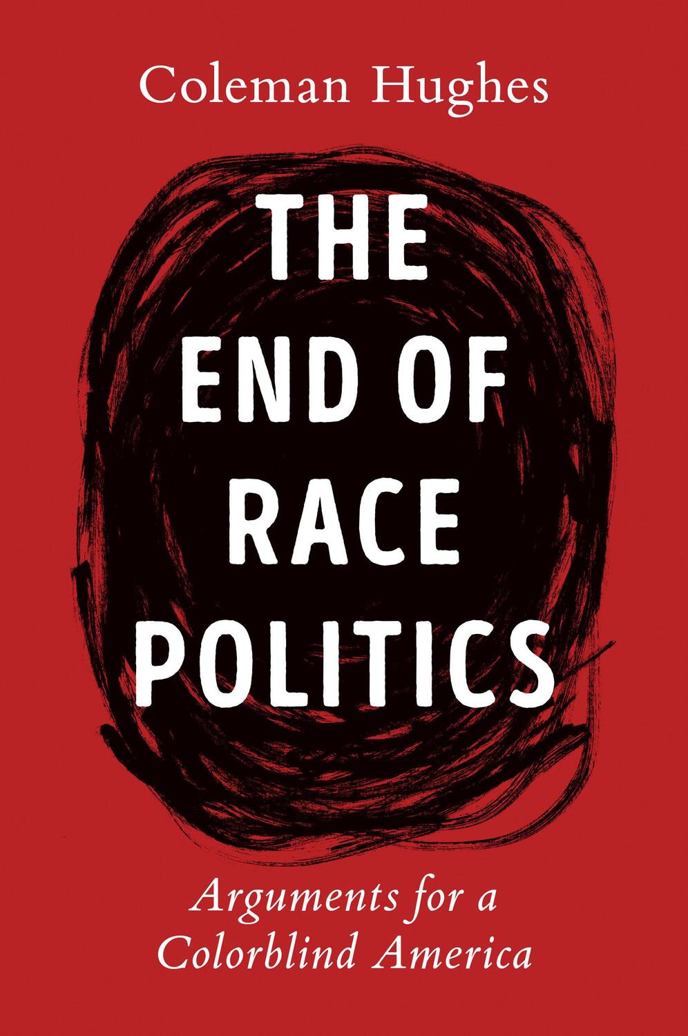 Cover: 9780593332450 | The End of Race Politics | Arguments for a Colorblind America | Hughes
