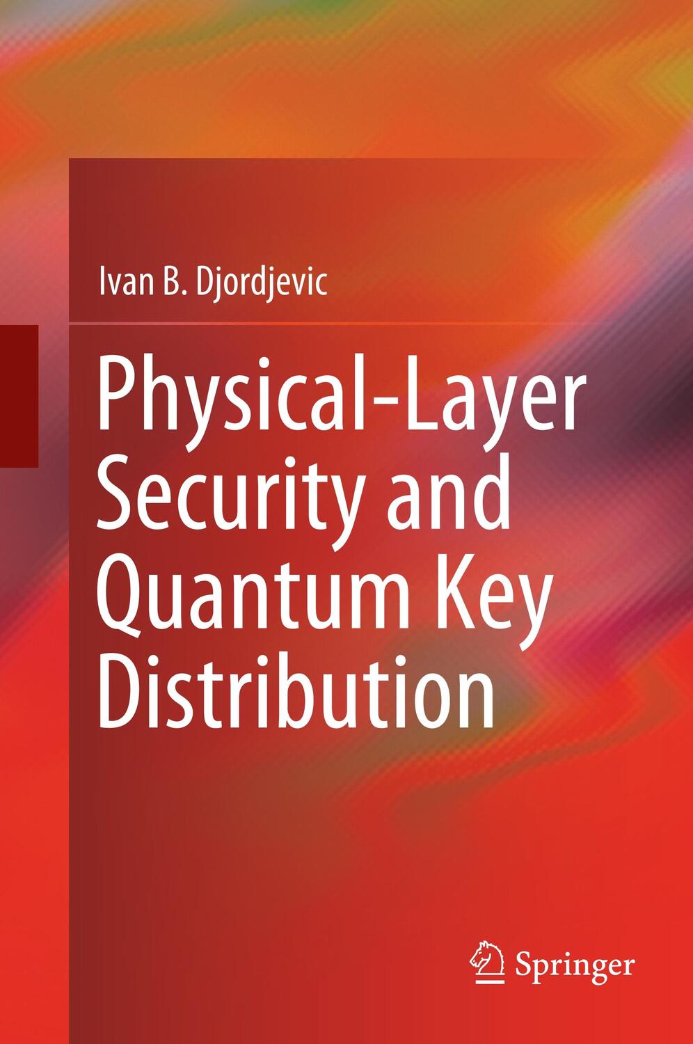 Cover: 9783030275648 | Physical-Layer Security and Quantum Key Distribution | Djordjevic | XV