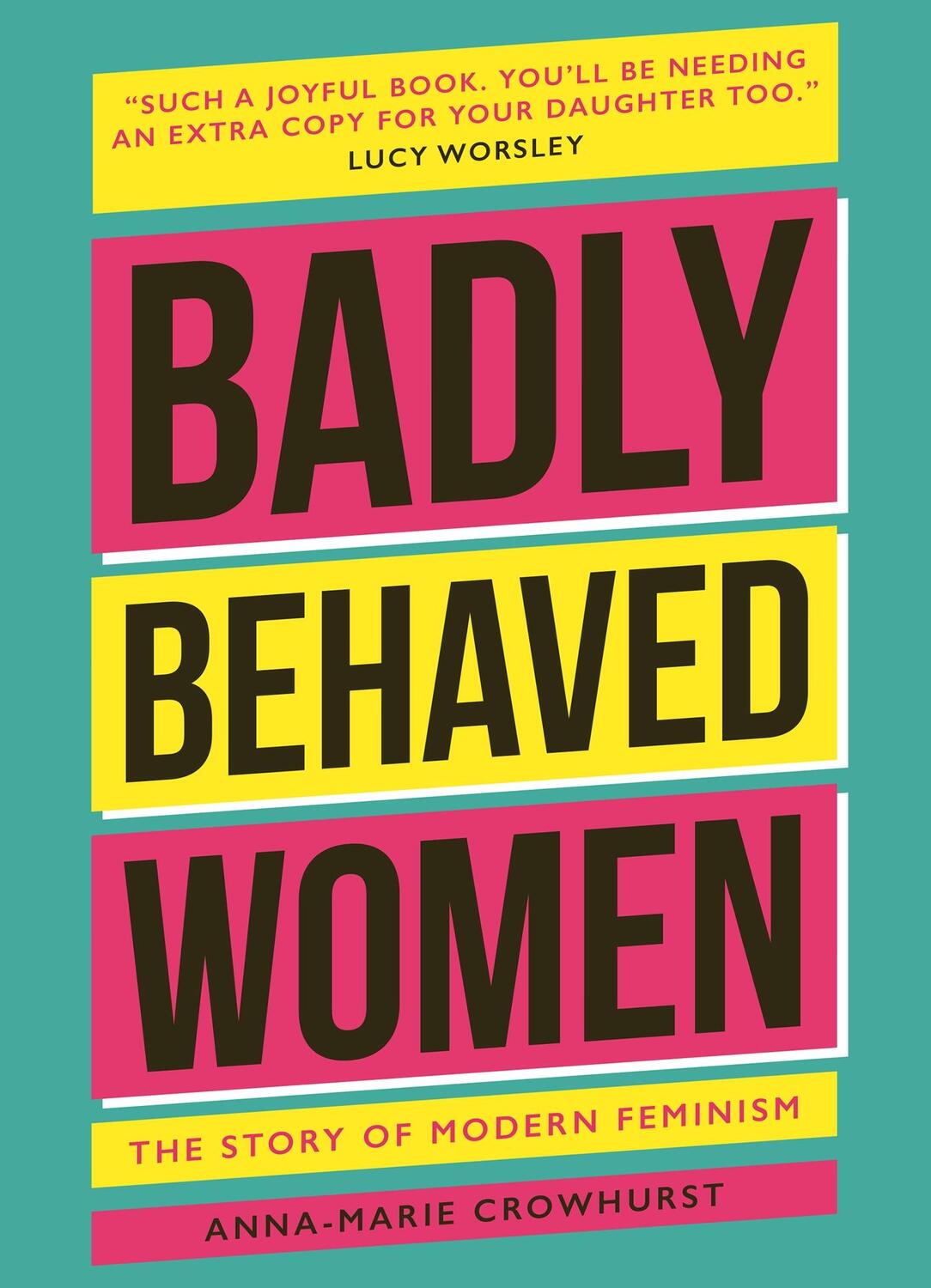 Cover: 9781802792362 | Badly Behaved Women | The History of Modern Feminism | Crowhurst