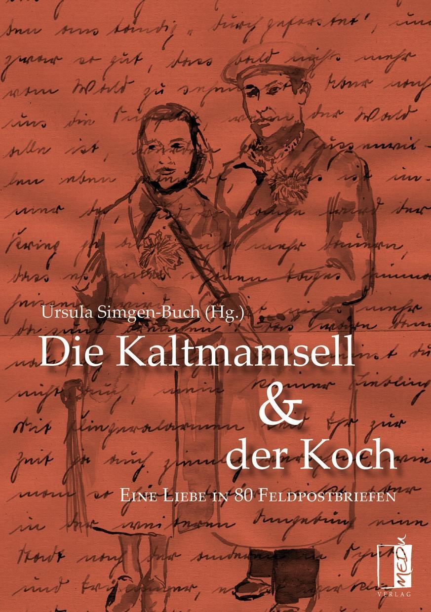 Cover: 9783944948997 | Die Kaltmamsell und der Koch | Eine Liebe in 80 Feldpostbriefen | Buch