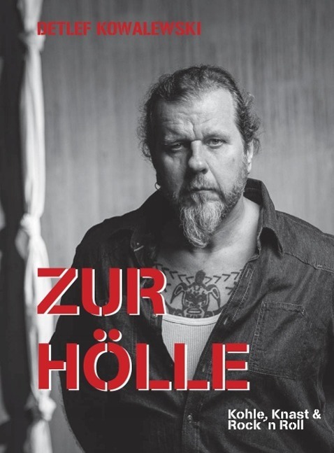 Cover: 9783923838776 | Zur Hölle | Kohle, Knast & Rock´n Roll | Detlef Kowalewski | Buch