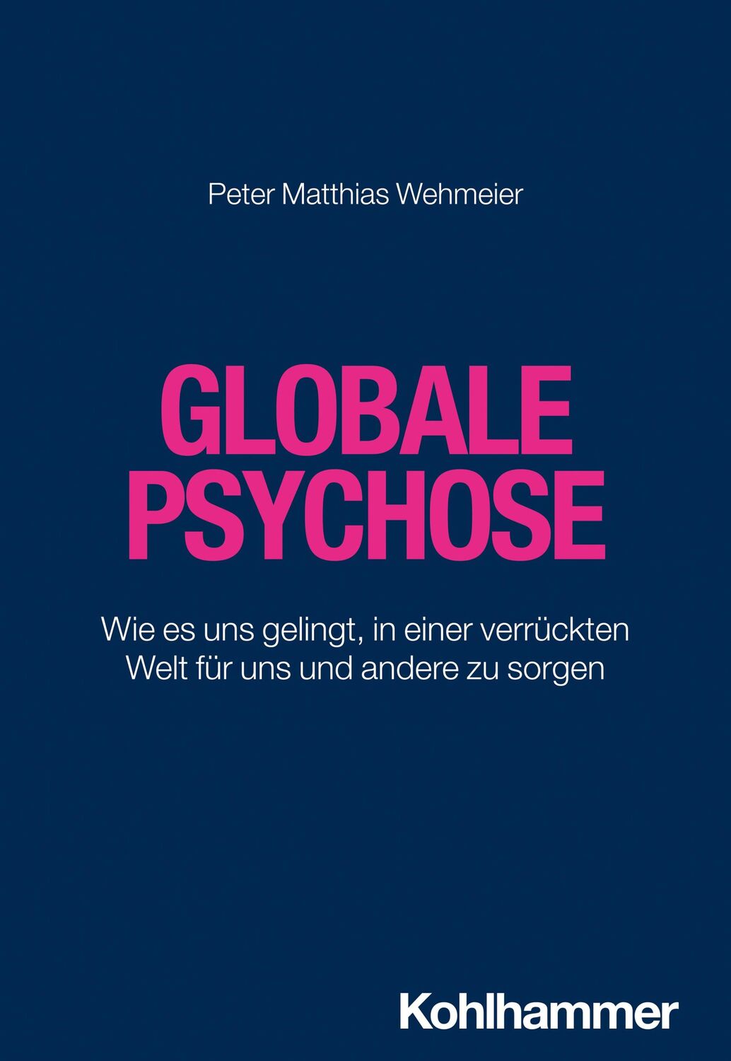 Cover: 9783170439825 | Globale Psychose | Peter Matthias Wehmeier | Taschenbuch | 162 S.