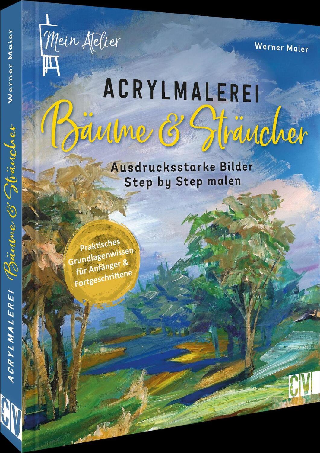 Cover: 9783862304424 | Mein Atelier Acrylmalerei Bäume &amp; Sträucher | Werner Maier | Buch