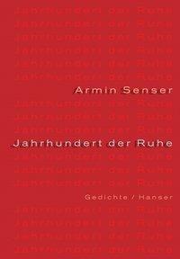 Cover: 9783446203655 | Jahrhundert der Ruhe | Gedichte | Armin Senser | Buch | 104 S. | 2003