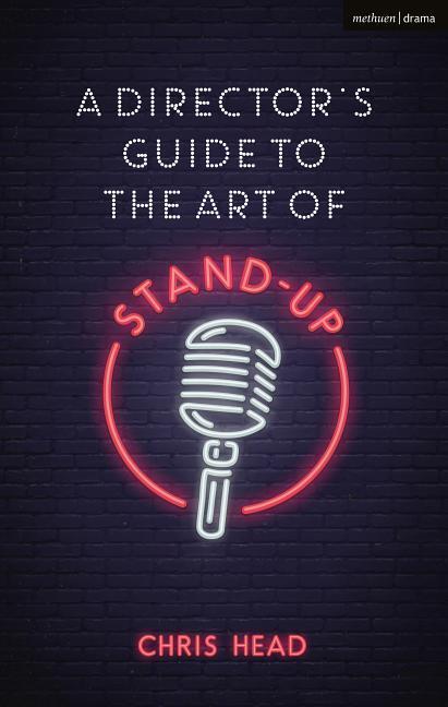 Cover: 9781350035522 | Head, C: A Director's Guide to the Art of Stand-up | Chris Head | Buch