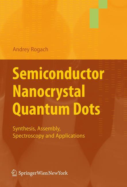 Cover: 9783211999134 | Semiconductor Nanocrystal Quantum Dots | Andrey Rogach | Taschenbuch
