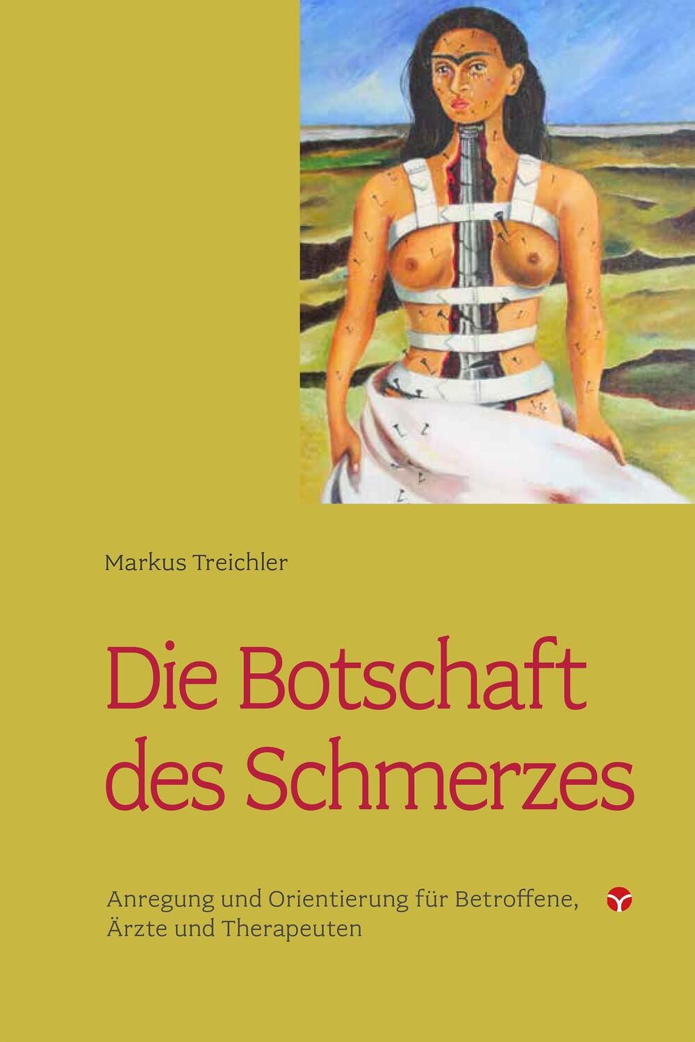 Cover: 9783957790569 | Die Botschaft des Schmerzes | Markus Treichler | Taschenbuch | Deutsch