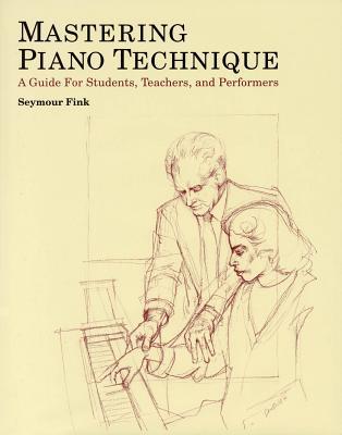 Cover: 9780931340468 | Mastering Piano Technique | Seymour Fink | Buch | Amadeus | Englisch