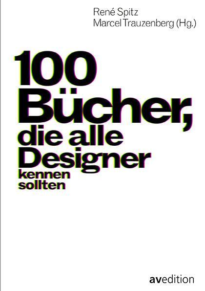 Cover: 9783899863192 | 100 Bücher, die alle Designer kennen sollten | René Spitz (u. a.)