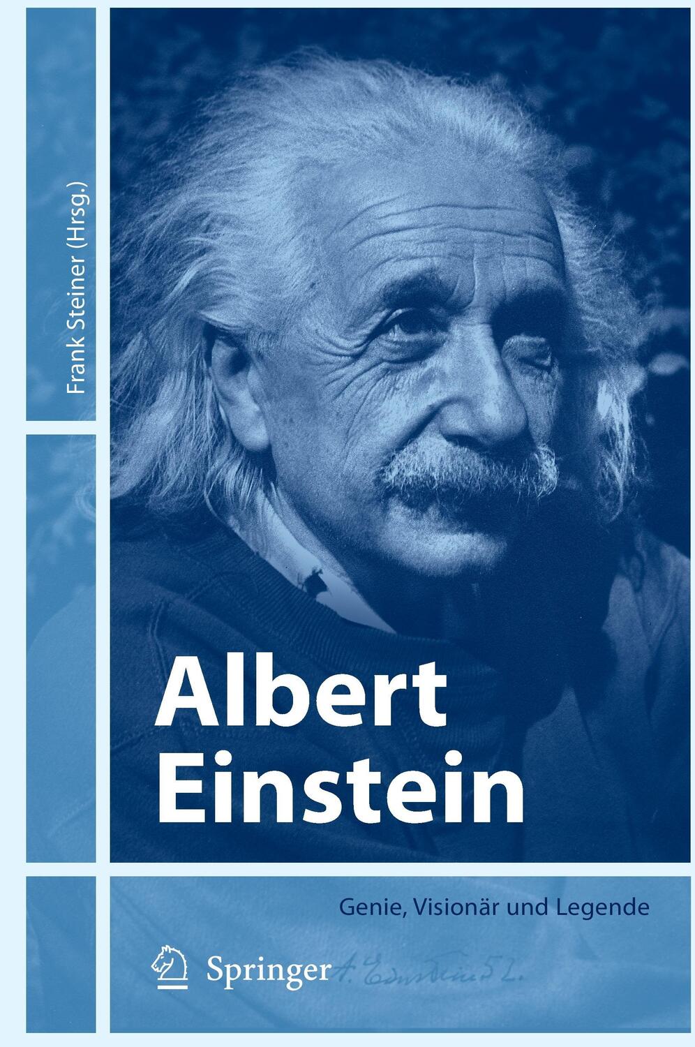 Cover: 9783540210603 | Albert Einstein | Genie, Visionär und Legende | Frank Steiner | Buch