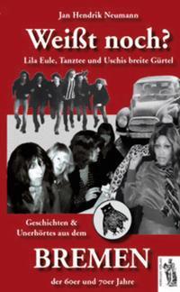 Cover: 9783937924977 | Weißt noch? Geschichten und Unerhörtes aus dem Bremen der 60er und...