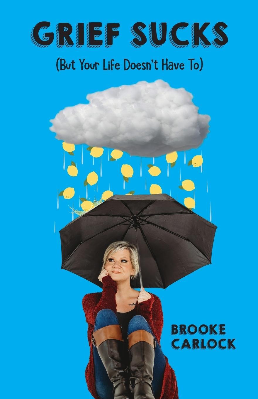 Cover: 9798989533404 | Grief Sucks | (But Your Life Doesn't Have To) | Brooke Carlock | Buch