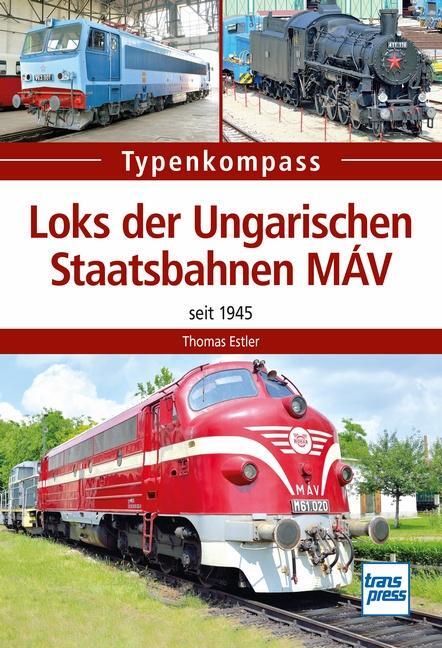 Cover: 9783613716117 | Loks der Ungarischen Staatsbahnen MÁV | Seit 1945 | Thomas Estler