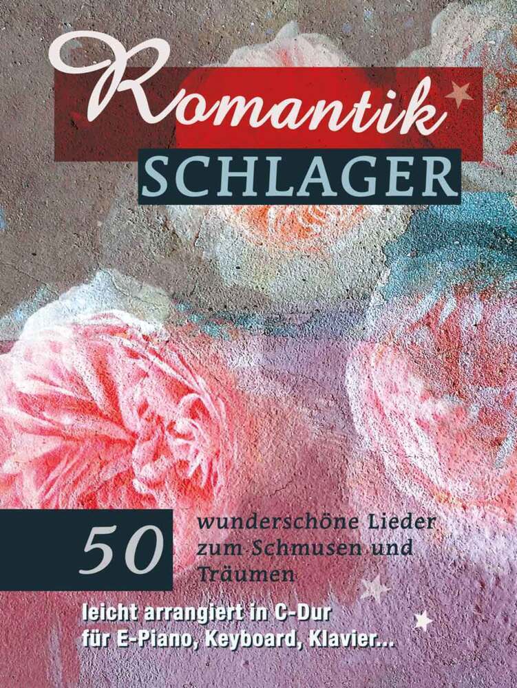 Cover: 9783954562534 | Romantikschlager | 50 wunderschöne Lieder zum Schmusen und Träumen