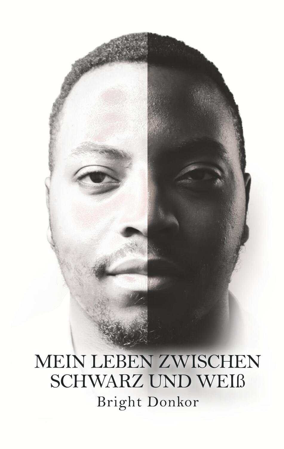 Cover: 9783750483200 | Mein Leben zwischen Schwarz und Weiß | Bright Donkor | Buch