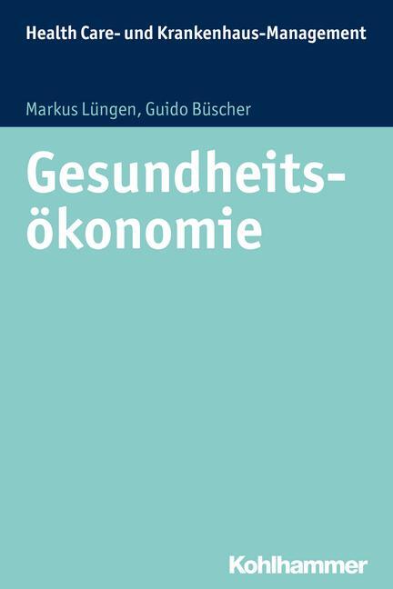 Cover: 9783170233577 | Gesundheitsökonomie | Markus/Büscher, Guido Lüngen | Taschenbuch