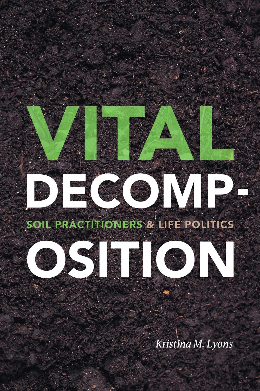 Cover: 9781478008163 | Vital Decomposition | Soil Practitioners and Life Politics | Lyons