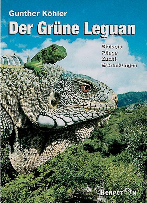 Cover: 9783980289290 | Der Grüne Leguan | Biologie, Pflege, Zucht, Erkrankungen | Köhler