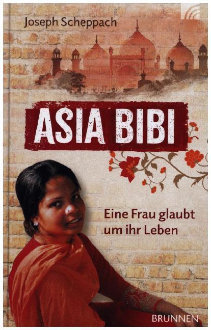 Cover: 9783765507380 | Asia Bibi. Eine Frau glaubt um ihr Leben | Joseph Scheppach | Buch
