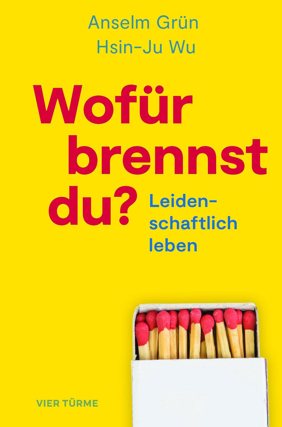 Cover: 9783736505100 | Wofür brennst Du? | Leidenschaftlich Leben | Anselm Grün (u. a.)