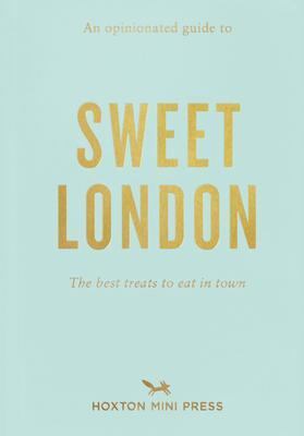 Cover: 9781910566886 | An Opinionated Guide to Sweet London: The Best Treats to Eat in Town