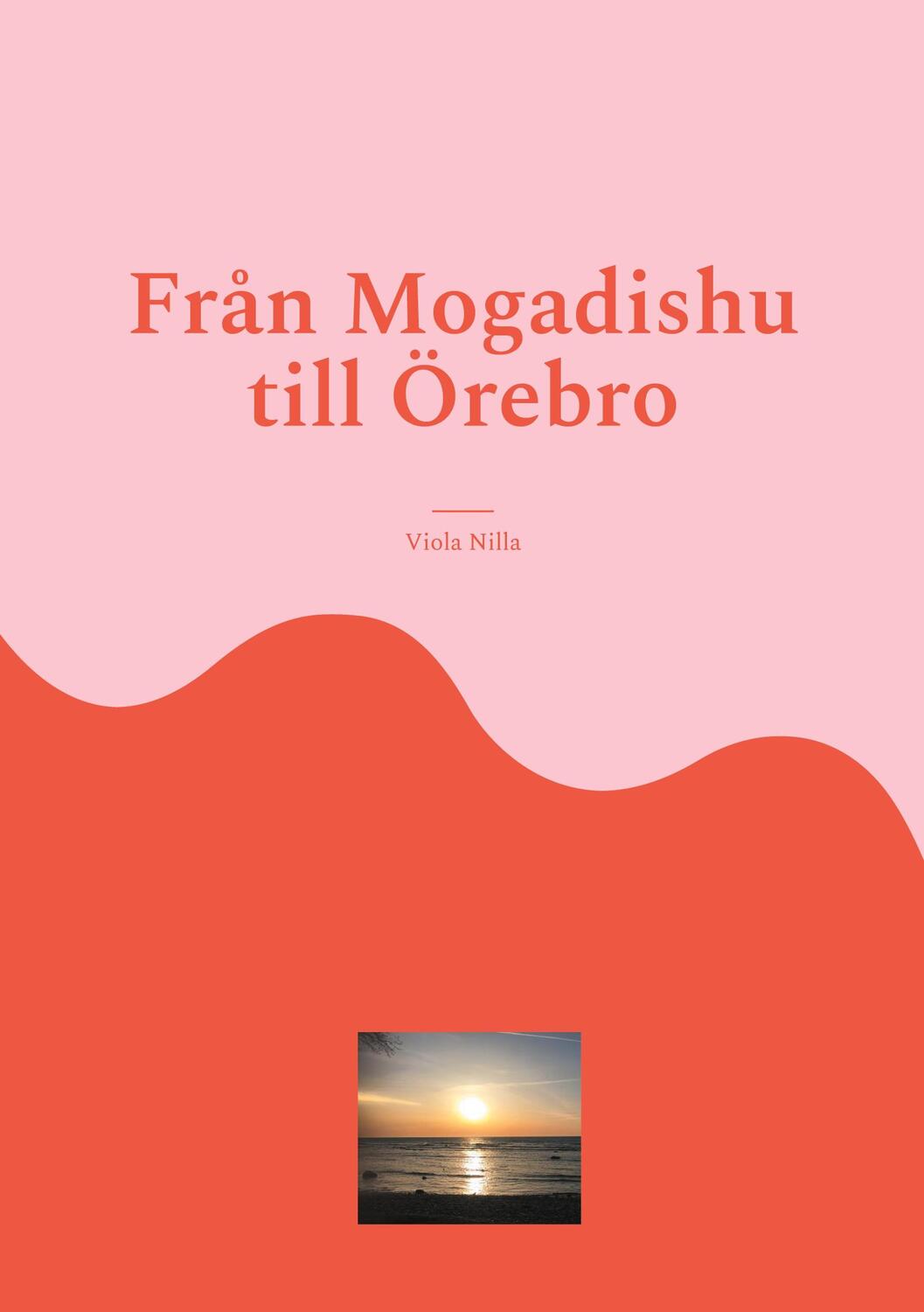 Cover: 9789180575096 | Från Mogadishu till Örebro | Viola Nilla | Taschenbuch | Paperback