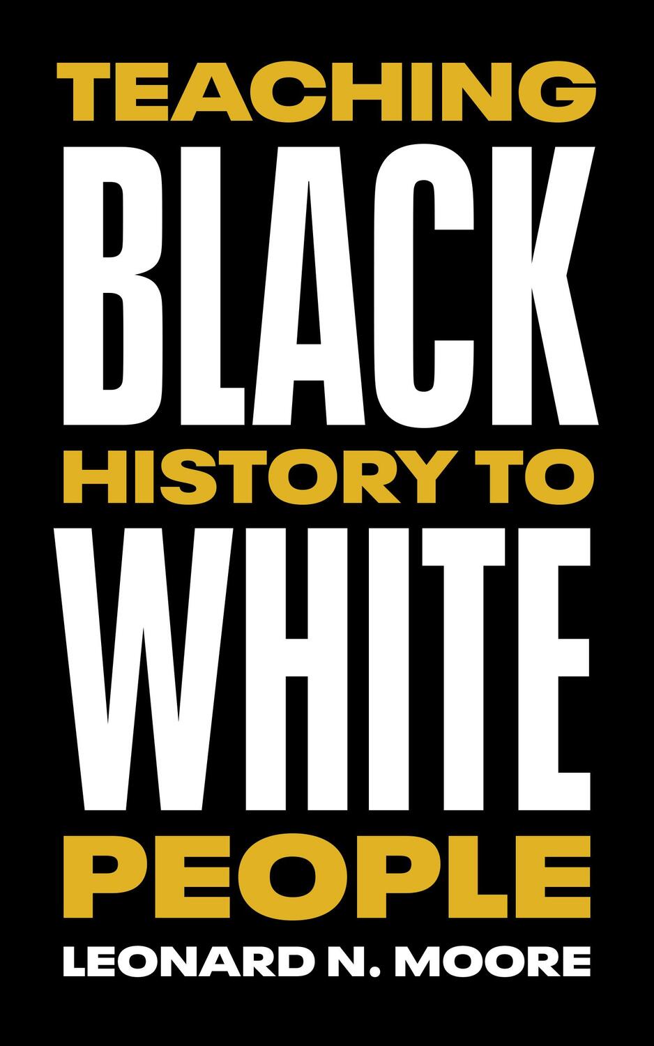 Cover: 9781477324851 | Teaching Black History to White People | Leonard N. Moore | Buch