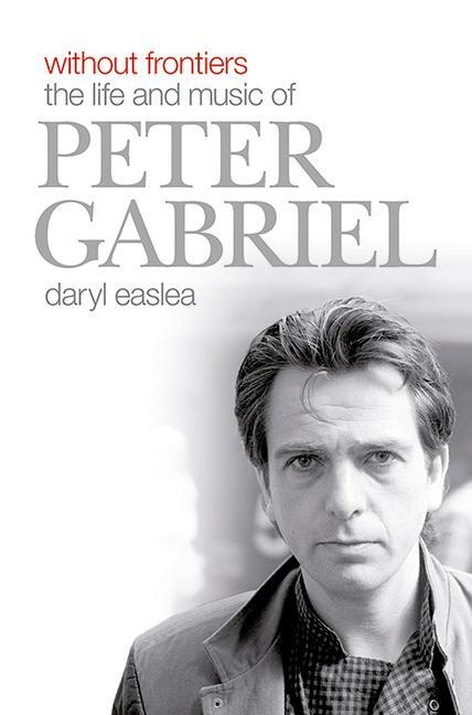 Cover: 9781785588501 | Without Frontiers | The Life and Music of Peter Gabriel | Daryl Easlea