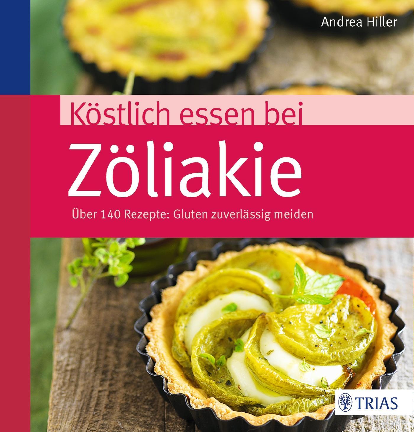 Cover: 9783432100807 | Köstlich essen bei Zöliakie | Andrea Hiller | Taschenbuch | Deutsch