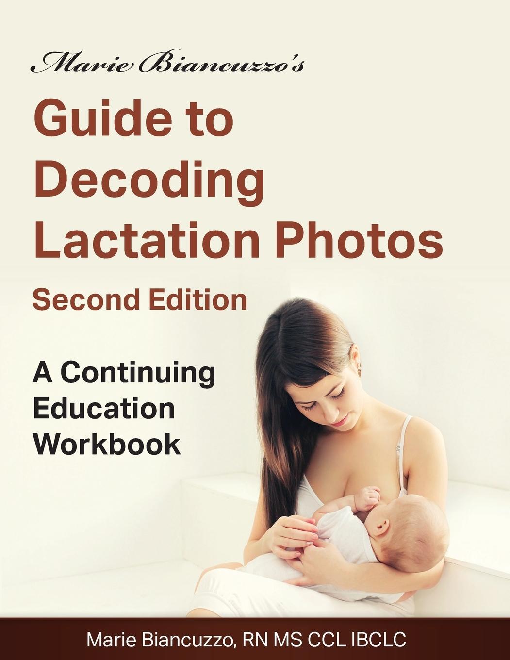 Cover: 9781931048620 | Marie Biancuzzo's Guide to Decoding Lactation Photos 2nd Ed | Buch