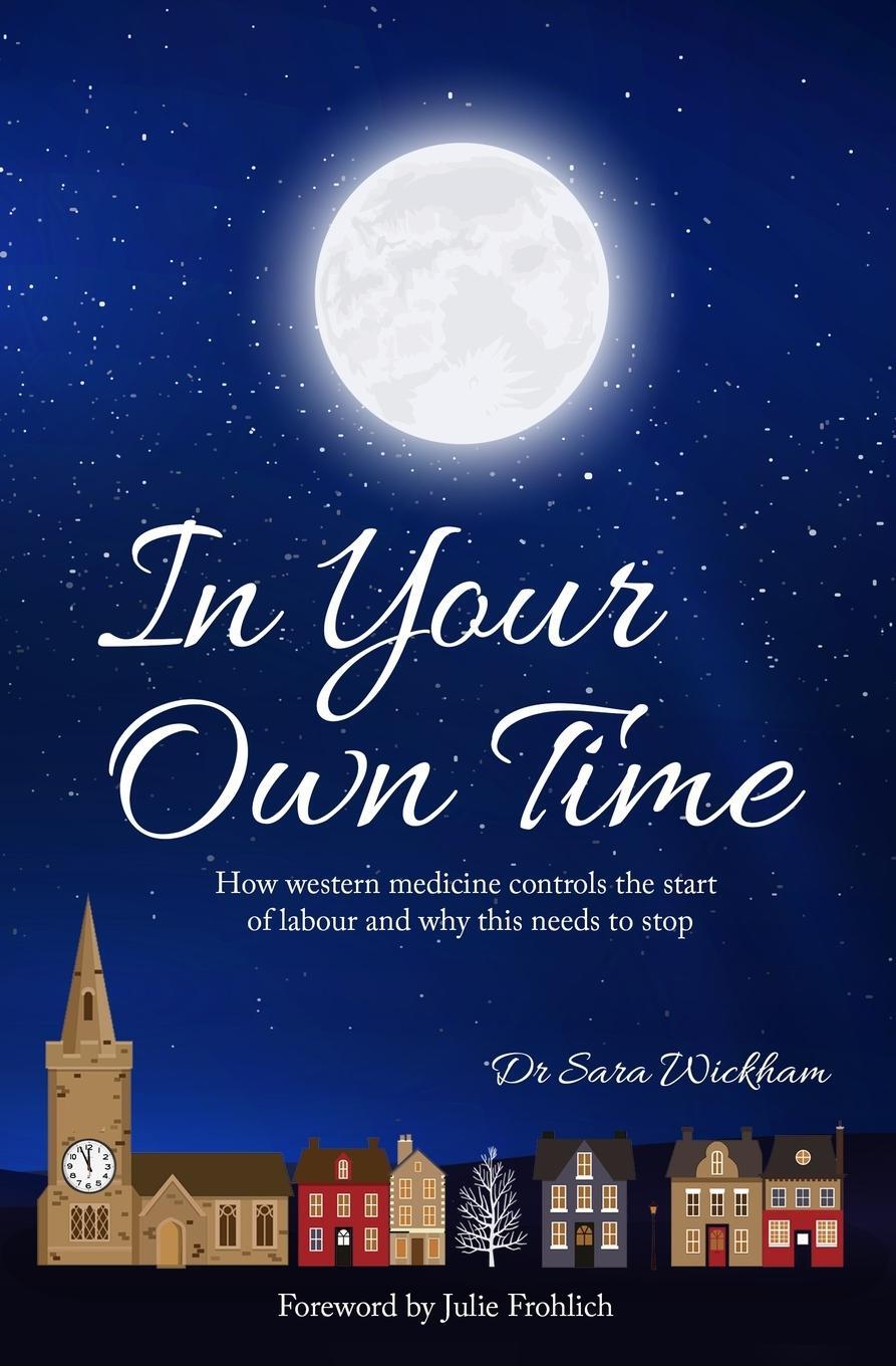 Cover: 9781914465024 | In Your Own Time | Sara Wickham | Taschenbuch | Paperback | Englisch