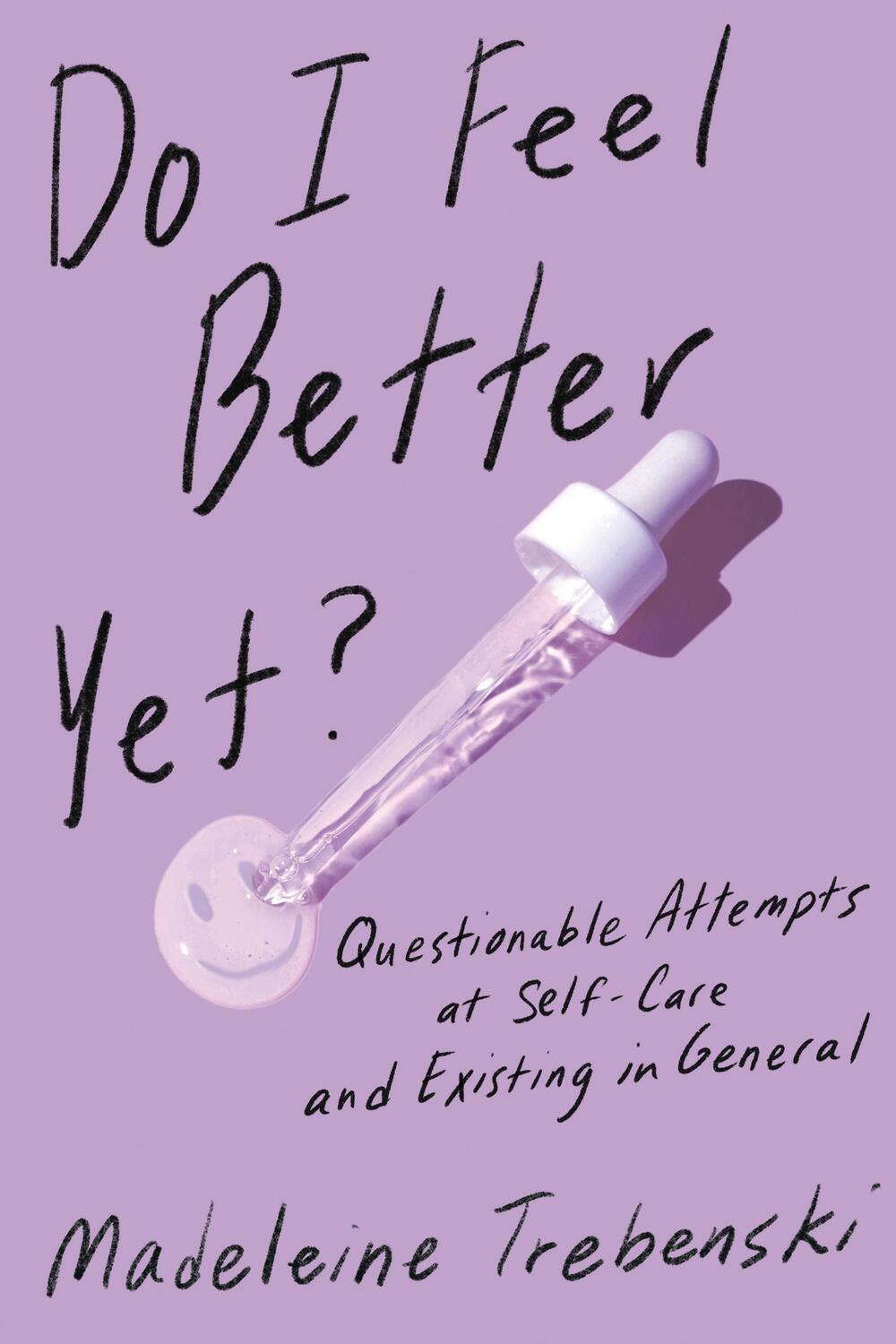 Cover: 9781797212548 | Do I Feel Better Yet?: Questionable Attempts at Self-Care and...