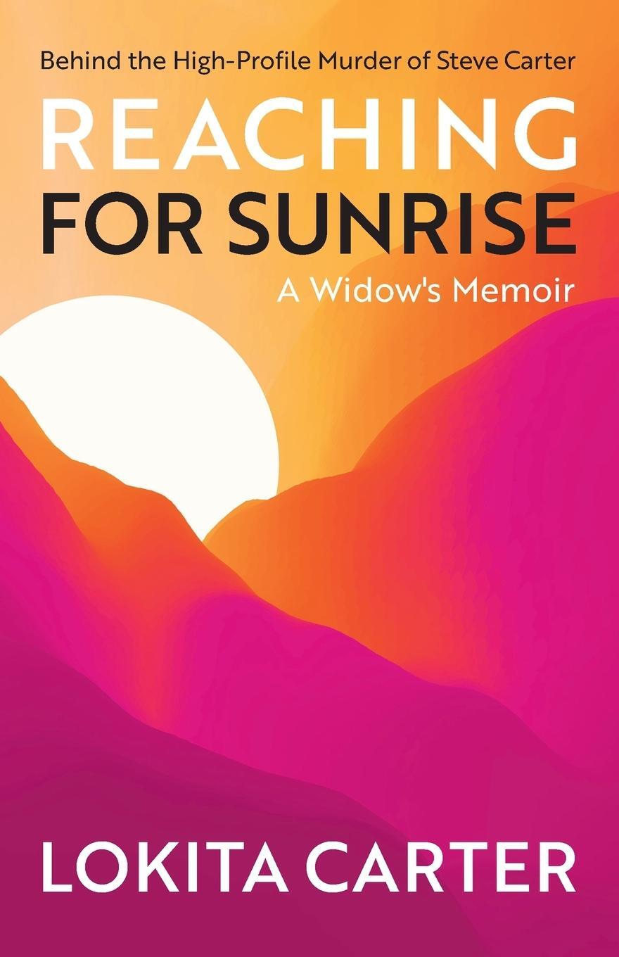 Cover: 9780975551172 | Reaching for Sunrise | A Widow's Memoir | Lokita Carter | Taschenbuch