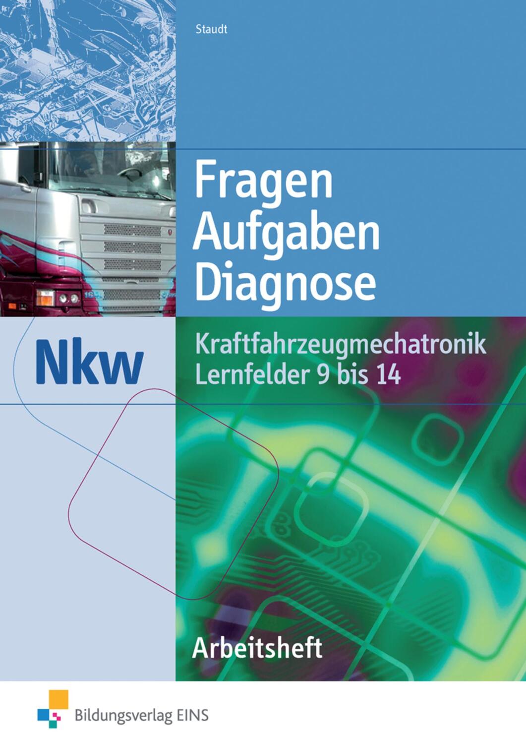 Cover: 9783427048947 | Kraftfahrzeugmechatronik Nkw Lernfelder 9 bis 14 Arbeitsheft | Staudt