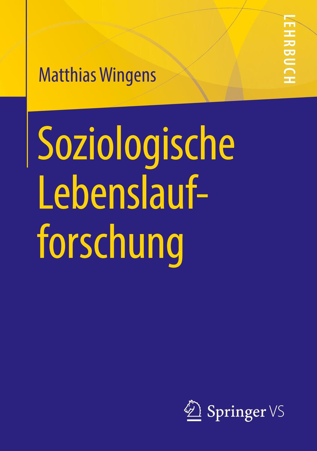 Cover: 9783658289508 | Soziologische Lebenslaufforschung | Matthias Wingens | Taschenbuch
